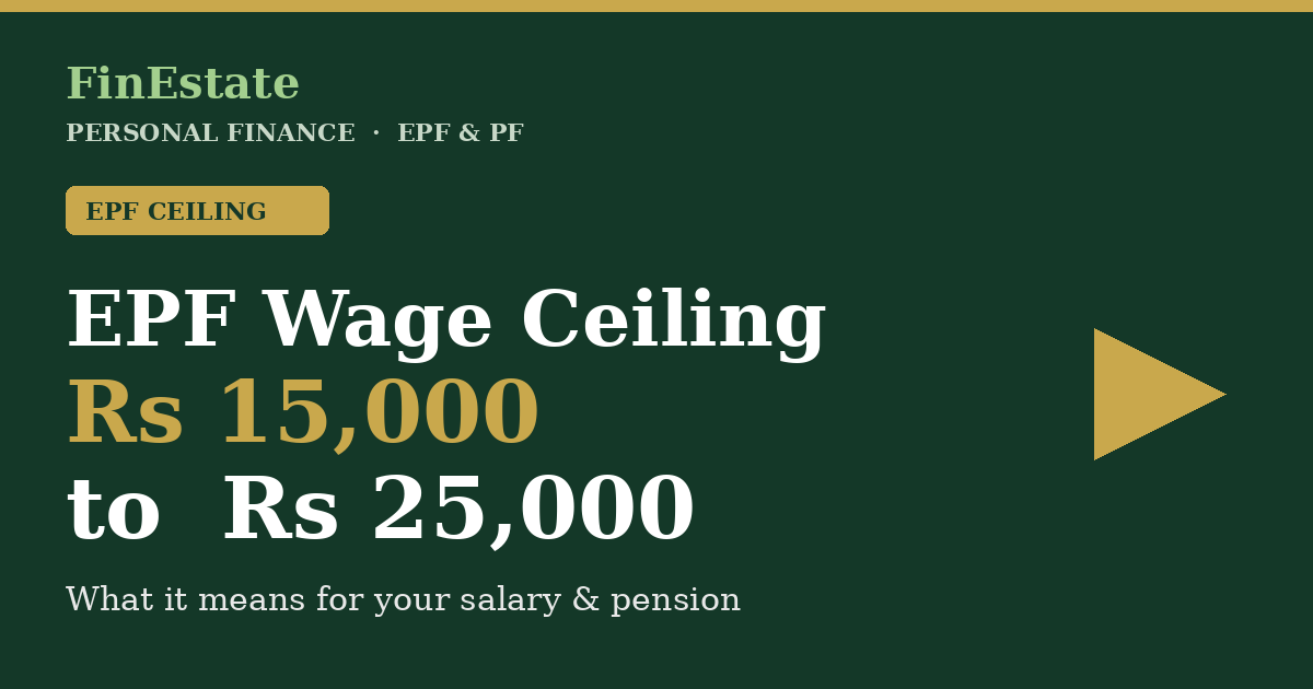 EPF wage ceiling rising from Rs 15,000 to Rs 25,000 and its effect on salary and pension